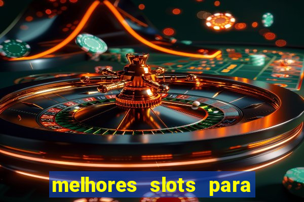 melhores slots para ganhar dinheiro